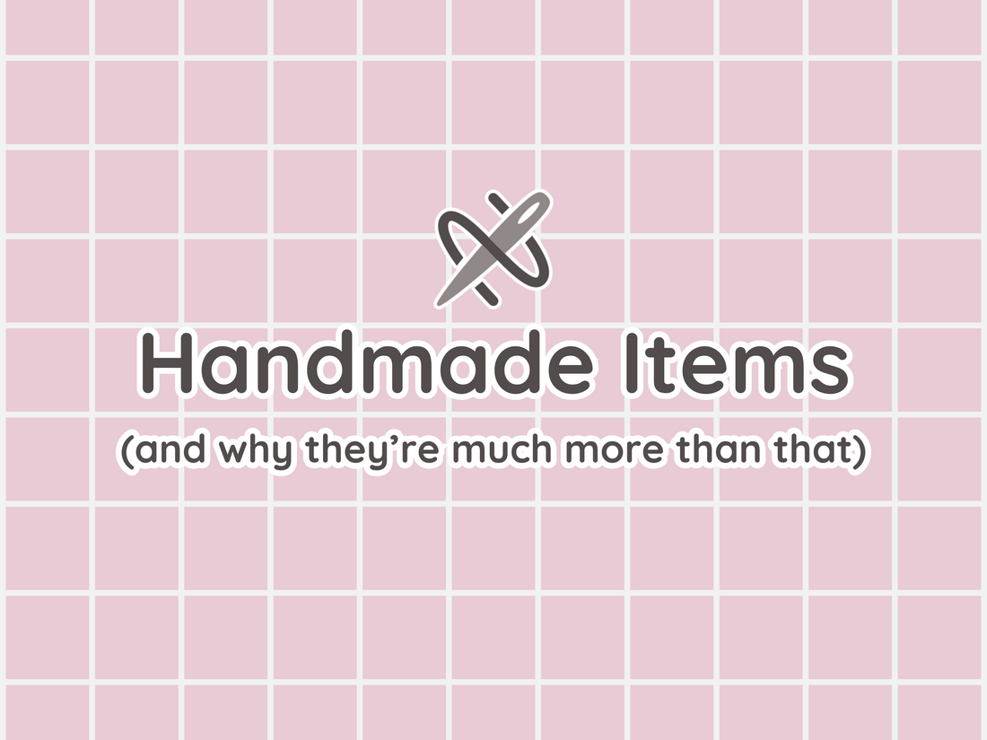 Handmade Items Are So Much More Than Items